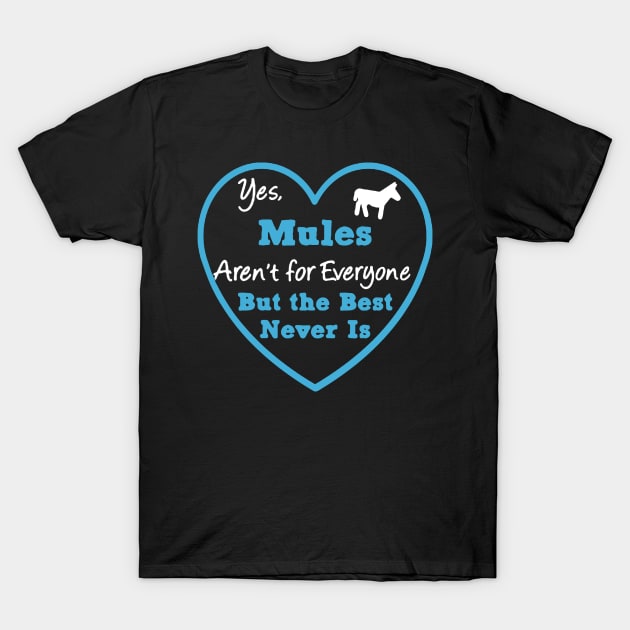 Mules Aren't For Everyone T-Shirt by babettenoella